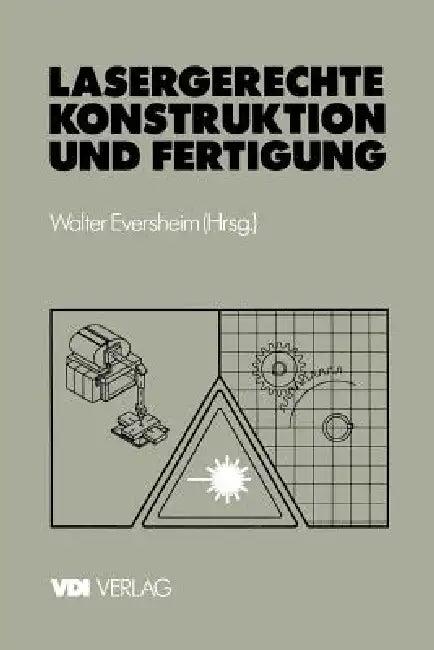 Lasergerechte Konstruktion Und Fertigung (English, Walter Eversheim)