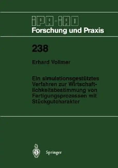Ein Simulationsgestütztes Verfahren Zur Wirtschaftlichkeitsbestimmung Von Fertigungsprozessen Mit St (English, Erhard Vollmer)