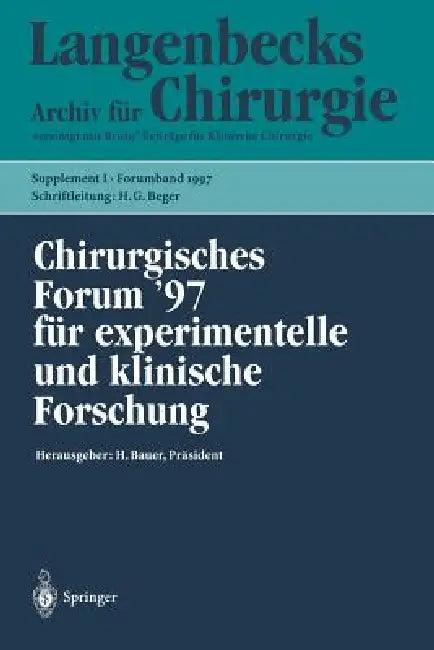 Chirurgisches Forum '97 Für Experimentelle Und Klinische Forschung (English, D. Birk | H. -G Beger | H. Bauer)