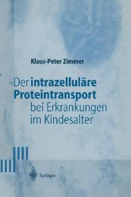 Der Intrazelluläre Proteintransport Bei Erkrankungen Im Kindesalter (English, Klaus-Peter Zimmer)