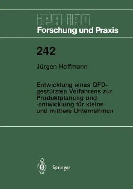 Entwicklung Eines Qfd-Gestützten Verfahrens Zur Produktplanung Und -Entwicklung Für Kleine Und Mittl (English, Jürgen Hoffmann)