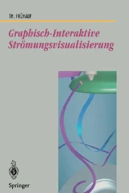 Graphisch-Interaktive Strömungsvisualisierung (English, Thomas Frühauf)
