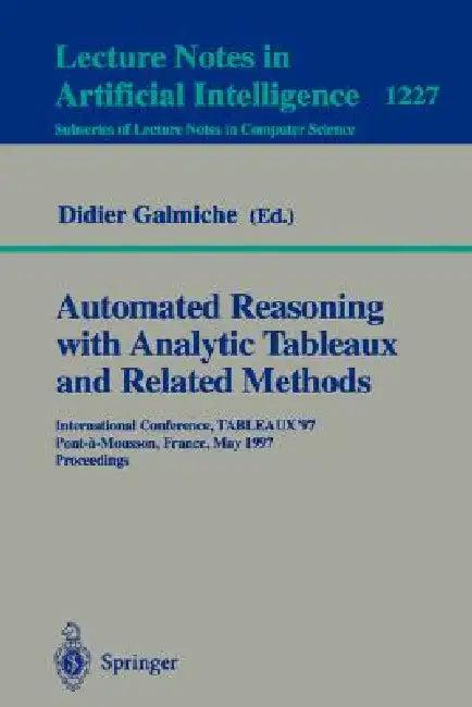 Automated Reasoning with Analytic Tableaux and Related Methods (English, Didier Galmiche)