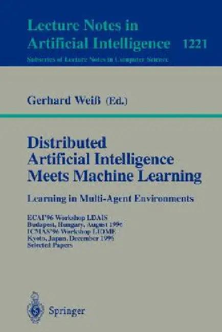 Distributed Artificial Intelligence Meets Machine Learning Learning in Multi-Agent Environments (English, Gerhard Weiß)
