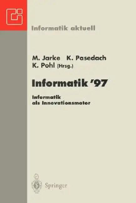 Informatik '97 Informatik ALS Innovationsmotor (English, Matthias Jarke | Klaus Pasedach | Klaus Pohl)