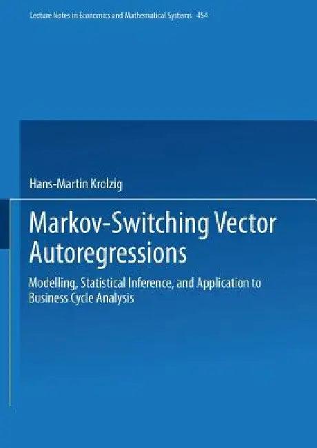 Markov-Switching Vector Autoregressions (English, Hans-Martin Krolzig)