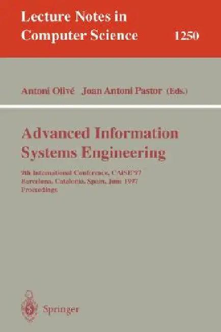Advanced Information Systems Engineering (English, Antoni Olive | Joan A. Pastor)