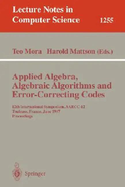 Applied Algebra, Algebraic Algorithms and Error-Correcting Codes (English, Teo Mora | Harold F. Mattson)