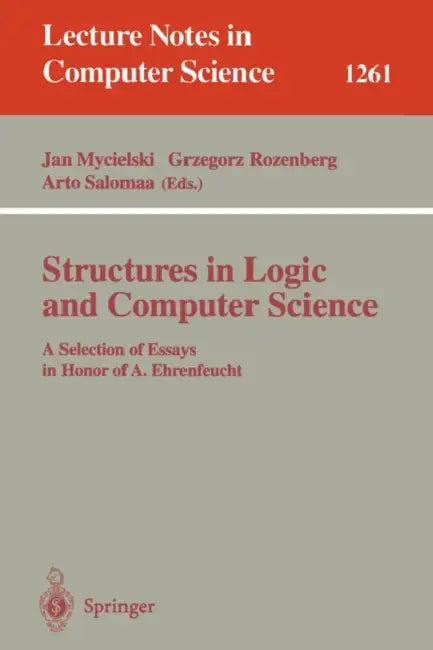 Structures in Logic and Computer Science (English, Jan Mycielski | Grzegorz Rozenberg | Arto Salomaa)