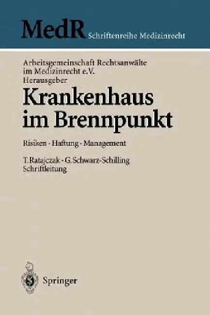 Krankenhaus Im Brennpunkt (English, Thomas Ratajczak | Arbeitsgemeinschaft Rechtsanwälte Im Med | Gabriela Schwarz-Schilling)