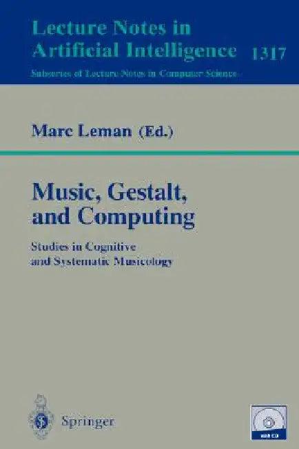 Music, Gestalt, and Computing (English, A. Camurri | Marc Leman | J. Louhivuori)