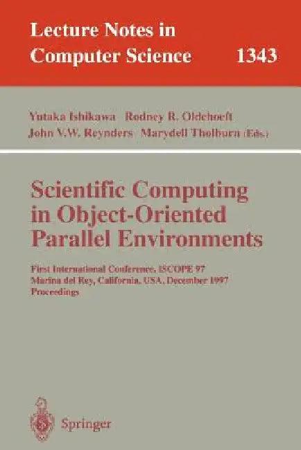Scientific Computing in Object-Oriented Parallel Environments (English, Yutaka Ishikawa | Rodney R. Oldehoeft | John V. W. Reynders)