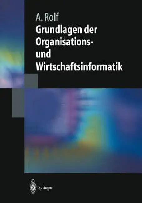 Grundlagen Der Organisations-Und Wirtschaftsinformatik (English, Andreas Möller | Arno Rolf | Bernd Pape)