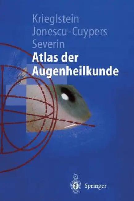 Atlas Der Augenheilkunde (English, Günter K. Krieglstein | Christian P. Jonescu-Cuypers | Maria Severin)