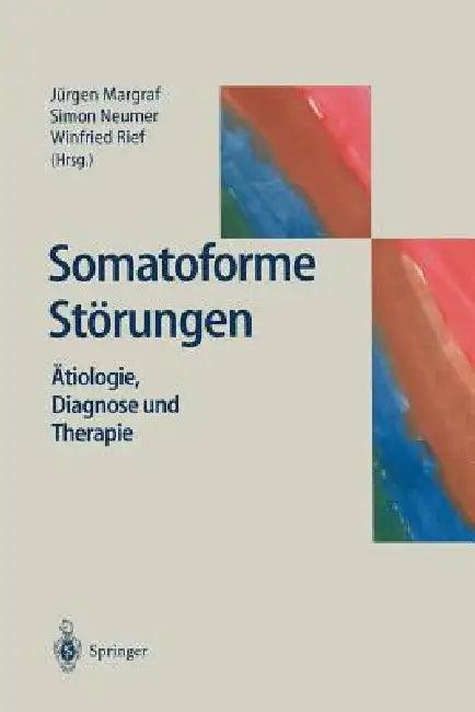 Somatoforme Störungen (English, Jürgen Margraf | Simon Neumer | Winfried Rief)
