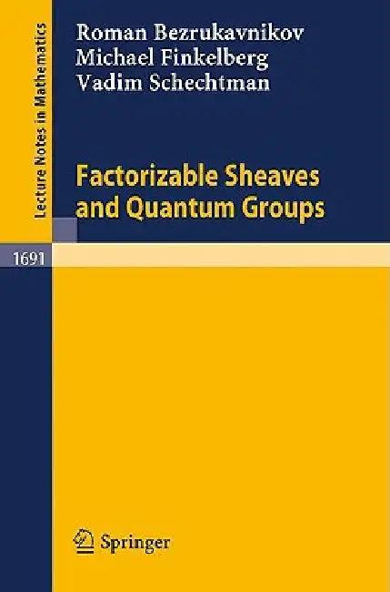 Factorizable Sheaves and Quantum Groups (English, Roman Bezrukavnikov | Michael Finkelberg | Vadim Schechtman)