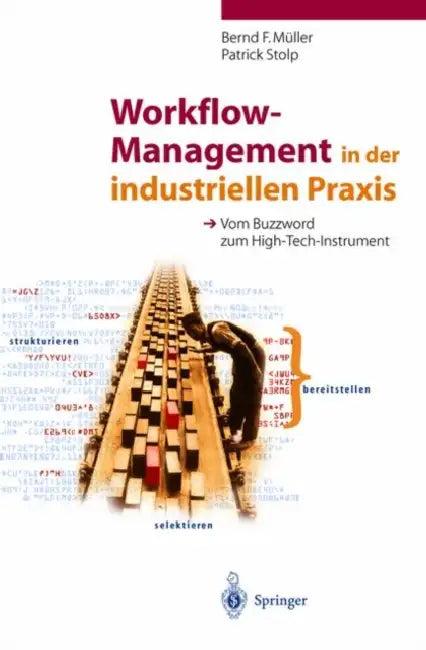 Workflow-Management in Der Industriellen PRAXIS (English, Bernd F. Müller | Patrick Stolp)