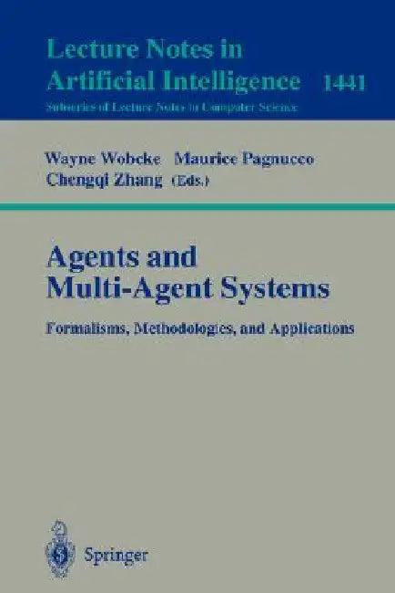 Agents and Multi-Agent Systems Formalisms, Methodologies, and Applications (English, Wayne Wobcke | Maurice Pagnucco | Chengqi Zhang)