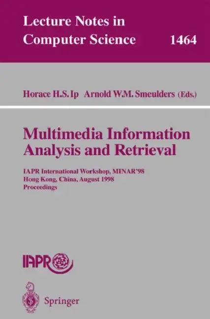 Multimedia Information Analysis and Retrieval (English, Horace H. S. Ip | Arnold W. M. Smeulders)