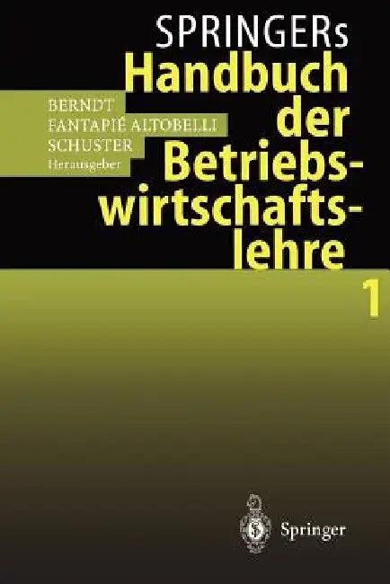 Springers Handbuch Der Betriebswirtschaftslehre 1 (English, Ralph Berndt | Claudia Fantapie Altobelli | Peter Schuster)