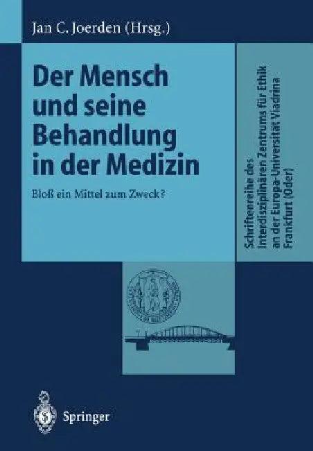 Der Mensch Und Seine Behandlung in Der Medizin (English, Jan C. Joerden)