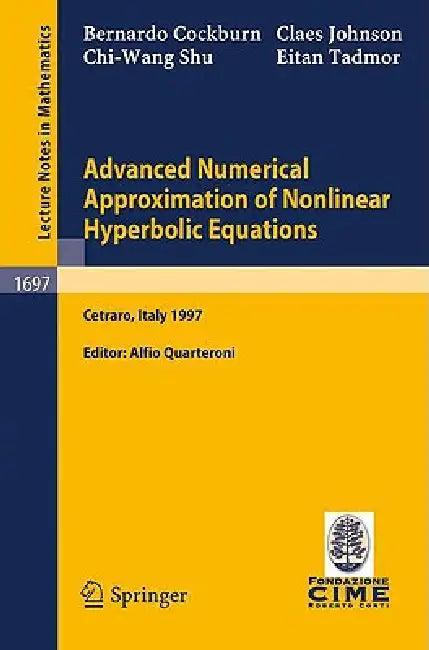Advanced Numerical Approximation of Nonlinear Hyperbolic Equations (English, B. Cockburn | Alfio Quarteroni | C. Johnson)