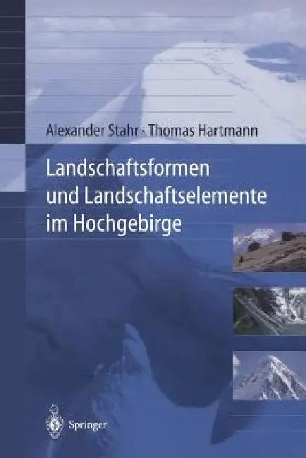 Landschaftsformen Und Landschaftselemente Im Hochgebirge (English, Alexander Stahr | Thomas Hartmann)