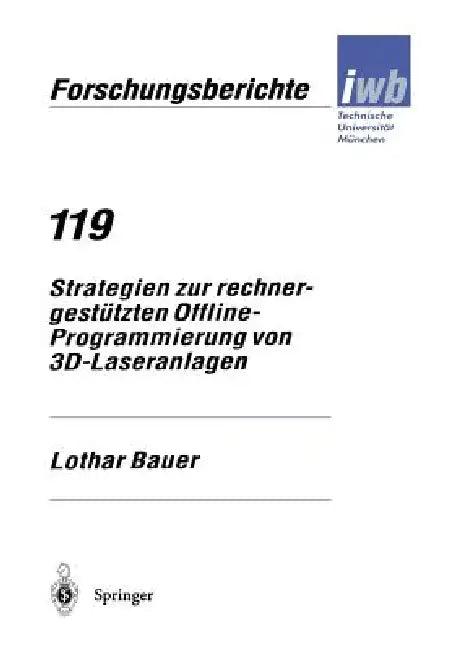 Strategien Zur Rechnergestützten Offline-Programmierung Von 3d-Laseranlagen (English, Lothar Bauer)