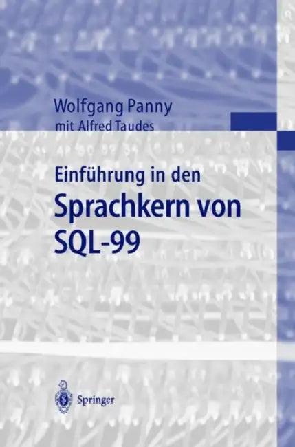 Einführung in Den Sprachkern Von Sql-99 (English, Wolfgang Panny | Alfred Taudes)