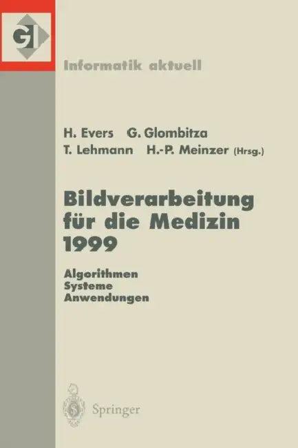 Bildverarbeitung Für Die Medizin 1999 (English, Harald Ewers | Gerald Glombitza | Thomas Lehmann)
