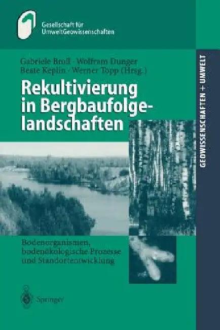 Rekultivierung in Bergbaufolgelandschaften (English, M. Huch | Gabriele Broll | H. Geldmacher)