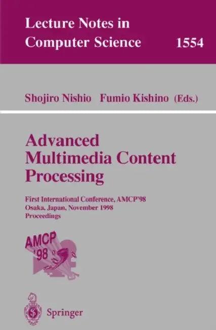 Advanced Multimedia Content Processing (English, Shojiro Nishio | Fumio Kishino)