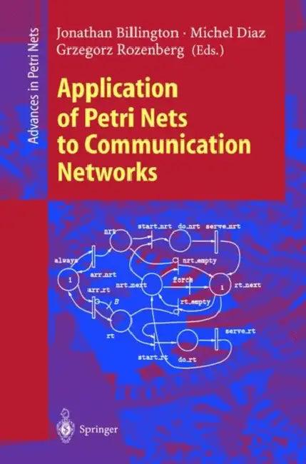 Application of Petri Nets to Communication Networks (English, Jonathan Billington | Michel Diaz | Grzegorz Rozenberg)