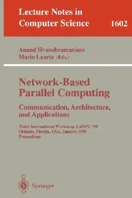 Network-Based Parallel Computing Communication, Architecture, and Applications (English, Anand Sivasubramaniam | Mario Lauria)