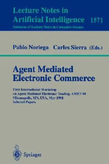 Agent Mediated Electronic Commerce (English, Pablo Noriega | Carles Sierra)