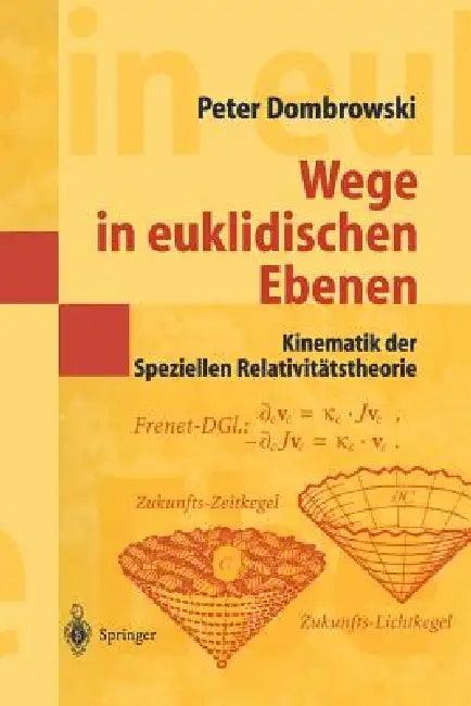 Wege in Euklidischen Ebenen Kinematik Der Speziellen Relativitätstheorie (English, Peter Dombrowski)