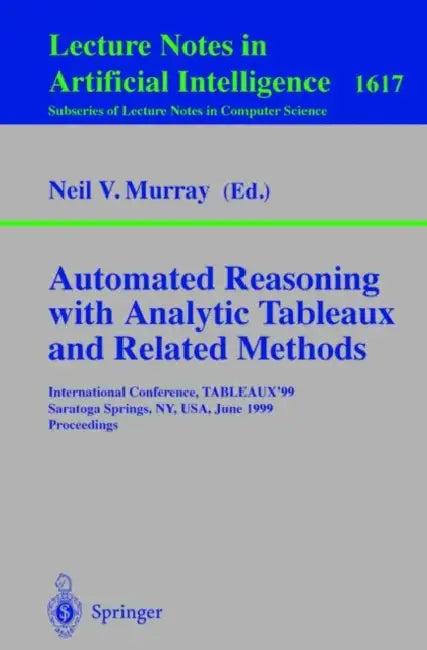 Automated Reasoning with Analytic Tableaux and Related Methods (English, Neil V. Murray)
