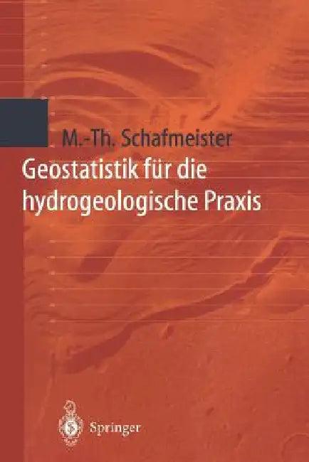 Geostatistik Für Die Hydrogeologische PRAXIS (English, Maria-Theresia Schafmeister)
