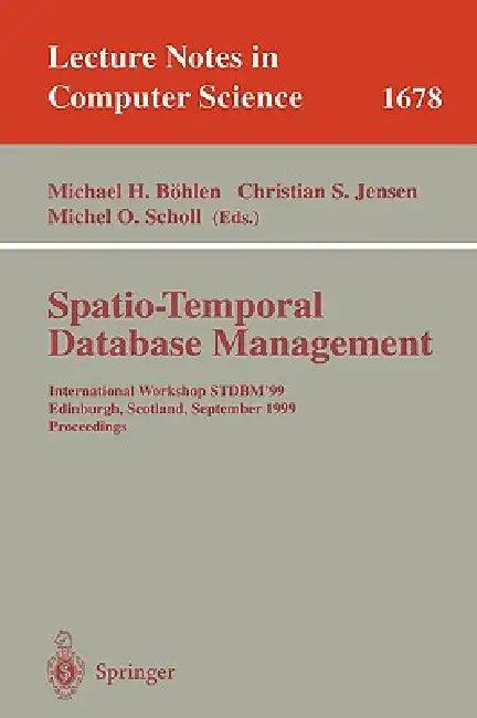 Spatio-Temporal Database Management (English, Michael H. Böhlen | Christian S. Jensen | Michel O. Scholl)