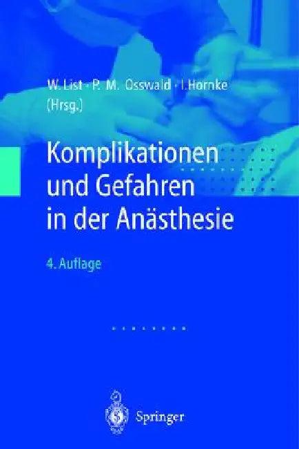 Komplikationen Und Gefahren in Der Anasthesie (4., Erw. U. Berarb. Aufl.) (English, Werner F. List | Peter M. Osswald | Ingmar Hornke)