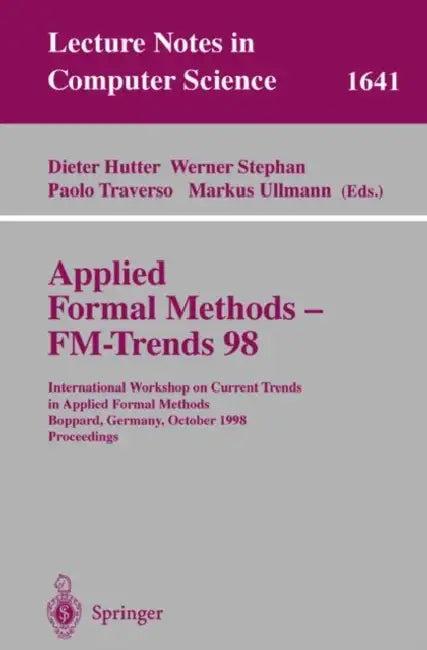 Applied Formal Methods - Fm-Trends 98 (English, Dieter Hutter | Werner Stephan | Paolo Traverso)