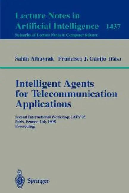 Intelligent Agents for Telecommunication Applications (English, Sahin Albayrak)