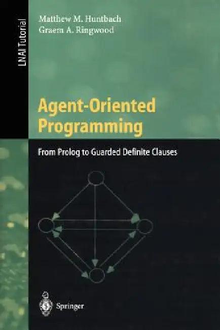 Agent-Oriented Programming (English, Matthew M. Huntbach | Graem a. Ringwood)