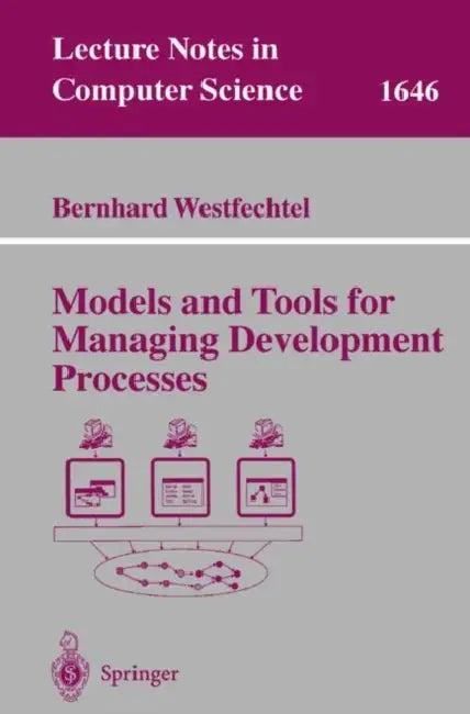 Models and Tools for Managing Development Processes (English, Bernhard Westfechtel)
