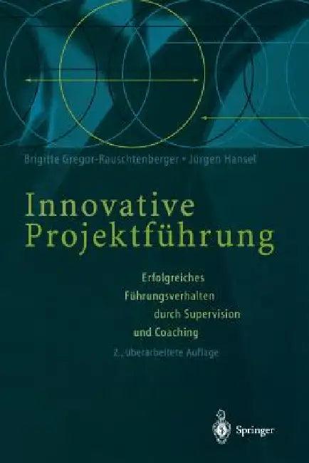 Innovative Projektführung (English, Brigitte Gregor-Rauschtenberger | Jürgen Hansel)