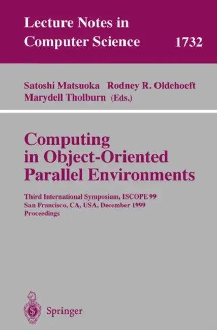 Computing in Object-Oriented Parallel Environments (English, Satoshi Matsuoka | Rodney R. Oldehoeft | Marydell Tholburn)