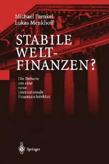 Stabile Weltfinanzen? (English, Michael Frenkel | Lukas Menkhoff)