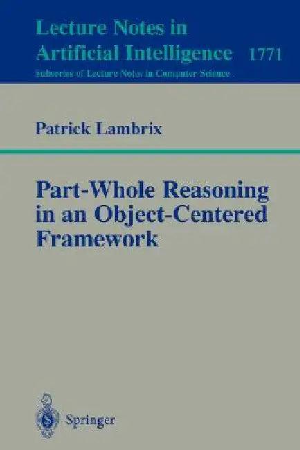 Part-Whole Reasoning in an Object-Centered Framework (English, Patrick Lambrix)