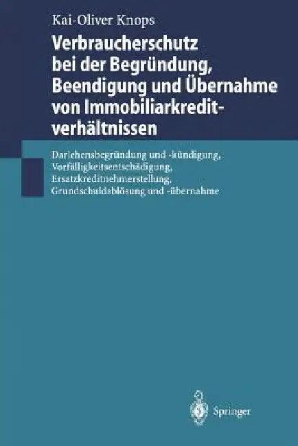 Verbraucherschutz Bei Der Begründung, Beendigung Und Übernahme Von Immobiliarkreditverhältnissen (English, Kai-Oliver Knops)