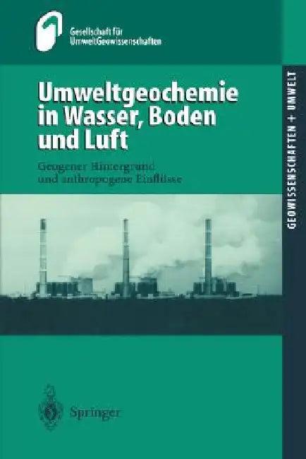Umweltgeochemie in Wasser, Boden Und Luft (English, T. Wippermann | M. Huch | Gesellschaft Für Umweltgeowissenschaften)